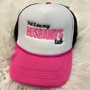 Put it on my husbands tab  Trucker Hat